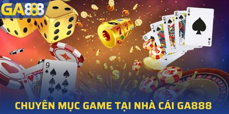Danh sách các trò chơi tại GA888 hấp dẫn