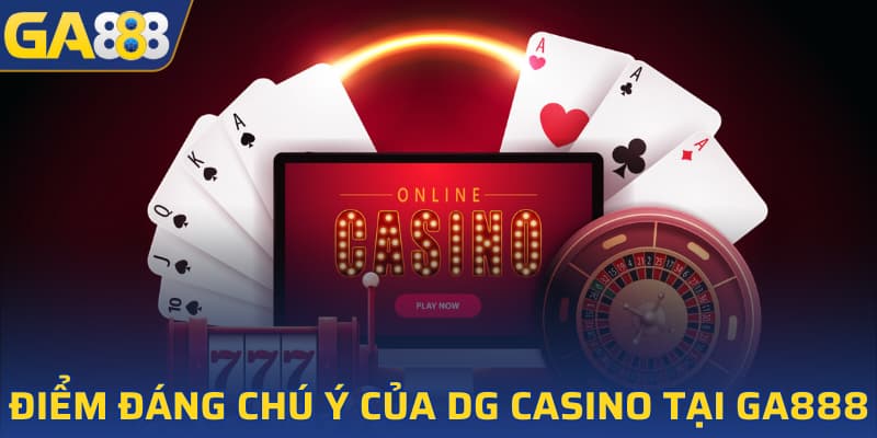 Điểm đáng chú ý của DG Casino tại GA888