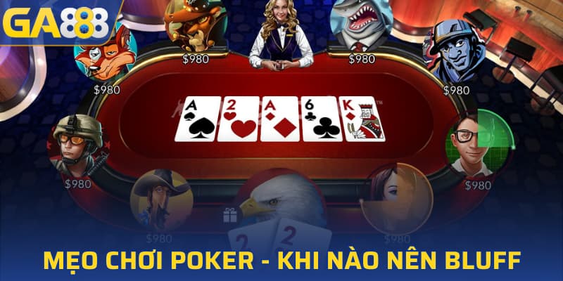 Mẹo chơi Poker hiệu quả - Khi nào nên bluff
