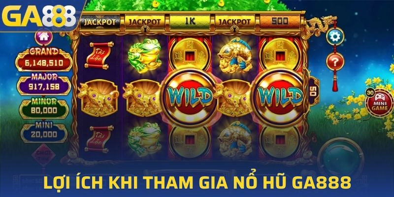 Một vài lợi ích khi tham gia nổ hũ GA888