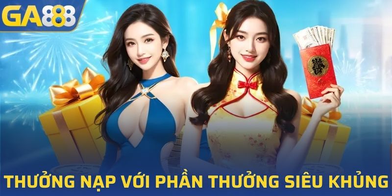 Thưởng nạp hàng ngày với giá trị phần thưởng siêu khủng