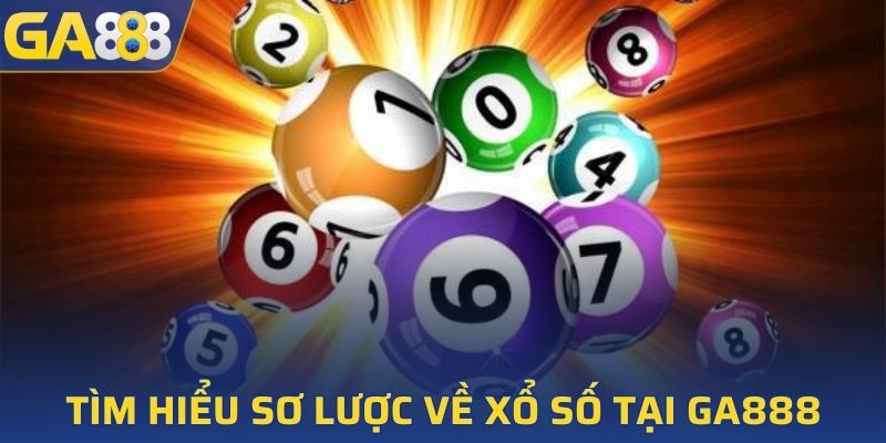 Tìm hiểu sơ lược về xổ số tại GA888