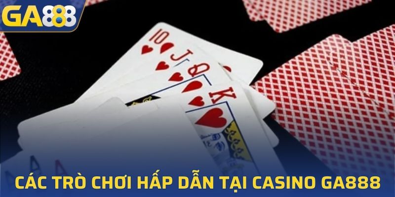 Tổng hợp các trò chơi hấp dẫn tại casino GA888
