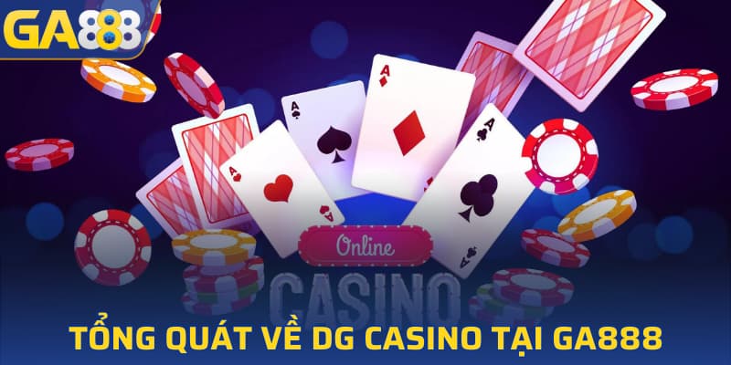 Tổng quát về DG Casino tại GA888