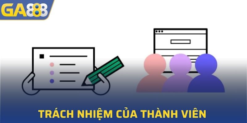 Trách nhiệm và nghĩa vụ cơ bản của thành viên nhà cái